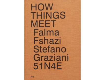 Livro How Things Meet 51N4E Stefano Graziani Falma Fshazi de HOW THINGS MEET (Inglês)