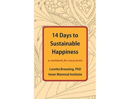 Livro 14 Days to Sustainable Happiness A Workbook for Every Brain de Loretta Graziano Breuning PhD (Inglês)