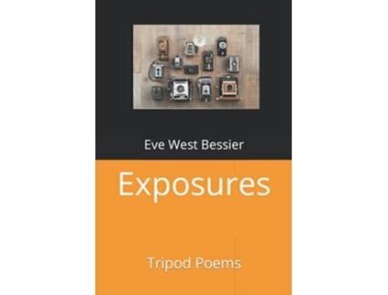 Livro Exposures Tripod Poems de Eve West Bessier (Inglês)