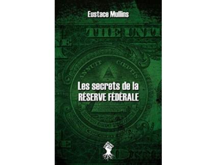 Livro Les secrets de la Réserve Fédérale Nouvelle édition French Edition de Eustace Mullins (Francês)