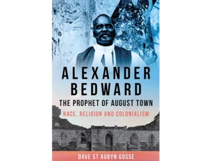 Livro Alexander Bedward, the Prophet of August Town de Dave St Aubyn Gosse (Inglês)