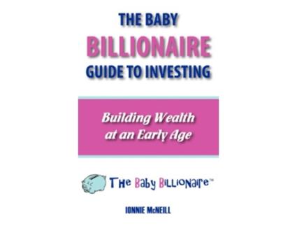 Livro The Baby Billionaire Guide to Investing de Ionnie McNeill (Inglês)