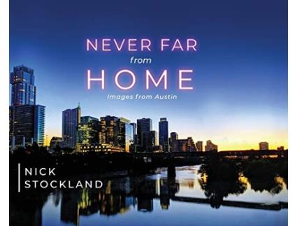 Livro Never Far from Home Images from Austin de Nick Stockland (Inglês)