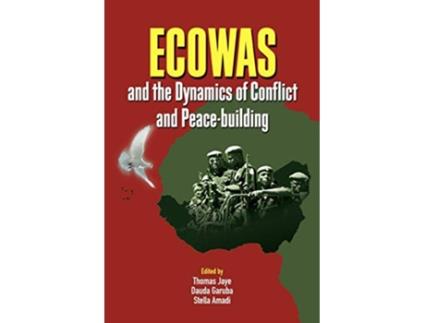 Livro ECOWAS and the Dynamics of Conflict and Peacebuilding de Amadi e Stella (Inglês)