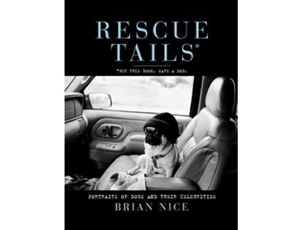 Livro Rescue Tails Portraits of Dogs and Their Celebrities de Brian Nice (Inglês)