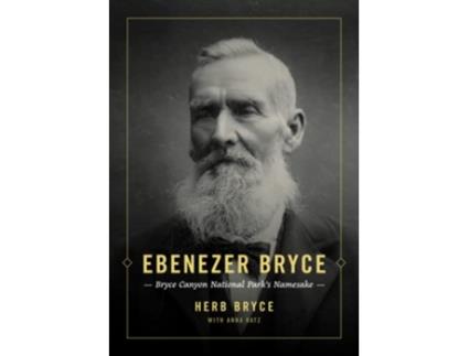Livro Ebenezer Bryce Bryce Canyon National Park’s Namesake de Herb Bryce (Inglês)