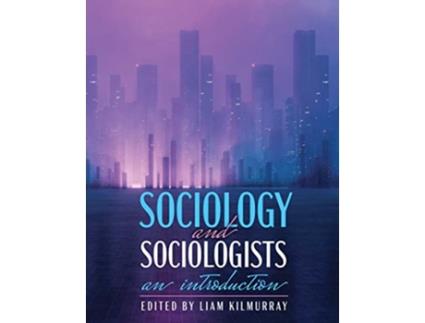 Livro Sociology Sociologists de Liam Kilmurray (Inglês)