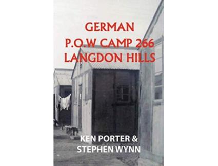 Livro German POW Camp 266 Langdon Hills de Ken Porter Stephen Wynn (Inglês)