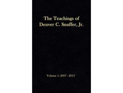 Livro The Teachings of Denver C Snuffer Jr Volume 1 20072013 Readers Edition Hardback 6 x 9 in de Denver C Snuffer Jr (Inglês - Capa Dura)