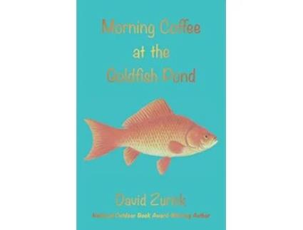 Livro Morning Coffee at the Goldfish Pond Seeing a World in the Garden de David Zurick (Inglês)
