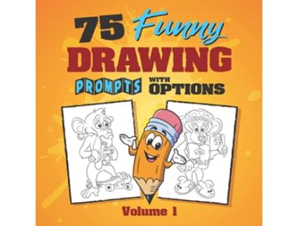 Livro 75 Funny Drawing Prompts with Options Perfect for Artists Who Want to Improve Their Character Design Skills Volume de Craig Babin (Inglês)