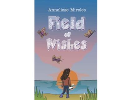 Livro Field of Wishes de Anneliese Mireles (Inglês)