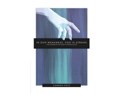 Livro In Our Weakness God is Strong The Power of His Touch Through You de Carmen Pate (Inglês)