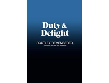 Livro Duty Delight Routley Remembered de Robin A Leaver (Inglês)