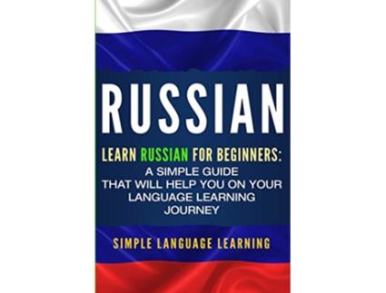 Livro Russian Learn Russian for Beginners A Simple Guide that Will Help You on Your Language Learning Journey de Simple Language Learning (Inglês)