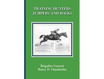 Livro Training Hunters Jumpers and Hacks de Harry Dwight Chamberlin (Inglês)