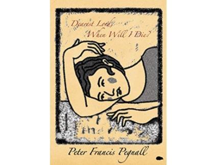 Livro Dearest Lord When Will I Die de Peter Francis Pegnall (Inglês)