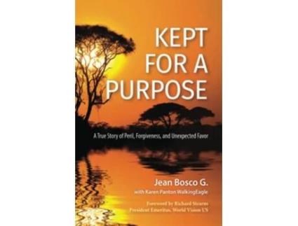 Livro Kept for a Purpose A True Story of Peril Forgiveness and Unexpected Favor de Jean Bosco G Karen Panton WalkingEagle (Inglês)