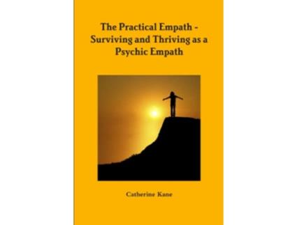 Livro The Practical Empath Surviving and Thriving as a Psychic Empath de Catherine Kane (Inglês)