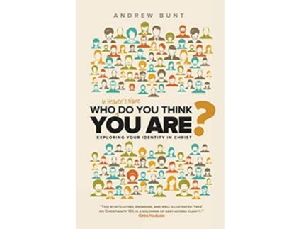 Livro Who In Heavens Name Do You Think You Are Exploring Your Identity In Christ de Andrew Bunt (Inglês)