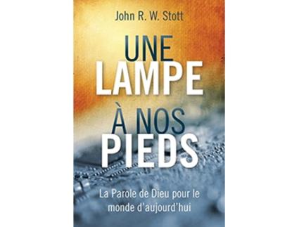 Livro Une lampe à nos pieds La Parole de Dieu pour le monde daujourdhui French Edition de John R W Stott (Francês)