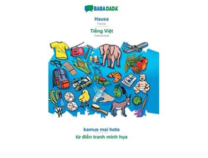 Livro BABADADA Hausa Ti?ng Vi?t kamus mai hoto t? di?n tranh minh h?a Hausa Vietnamese visual dictionary Hausa Edition de Babadada Gmbh