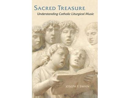 Livro Sacred Treasure Understanding Catholic Liturgical Music de Joseph P Swain (Inglês)