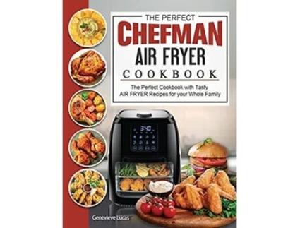 Livro The Perfect Chefman AIR FRYER Cookbook The Perfect Cookbook with Tasty AIR FRYER Recipes for your Whole Family de Genevieve Lucas (Inglês)
