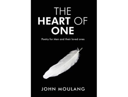 Livro The Heart of One: Poetry for Men and their loved ones John Moulang (Inglês)