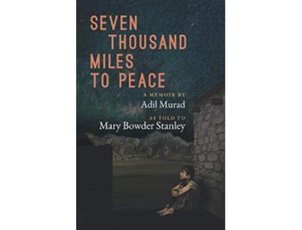 Livro Seven Thousand Miles to Peace: A Memoir de Adil Murad, Mary Bowder Stanley (Inglês)