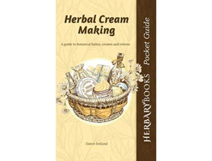 Livro Herbal Cream Making A guide to botanical balms creams and lotions Herbary Books Pocket Guides de Dawn Ireland (Inglês)