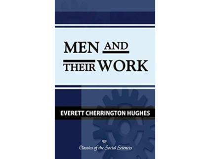 Livro Men and Their Work de Everett C Hughes (Inglês - Capa Dura)