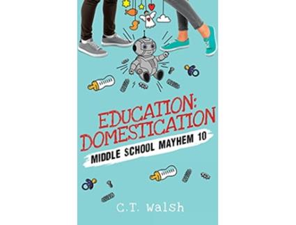 Livro Education Domestication Middle School Mayhem de Ct Walsh (Inglês)