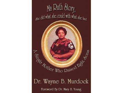 Livro Ma Ruth Story She Did What She Could with What She Had Middle English Edition de Wayne B Murdock
