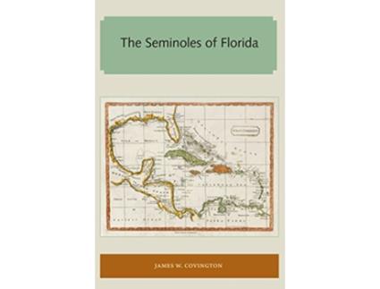 Livro The Seminoles of Florida Florida and the Caribbean Open Books Series de James W Covington (Inglês)