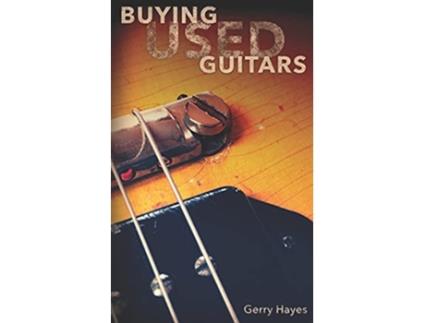 Livro Buying Used Guitars Assess instruments and hardware like a pro de Gerry Hayes (Inglês)