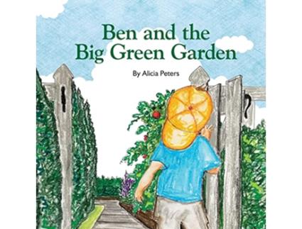 Livro Ben and the Big Green Garden de Alicia Peters (Inglês)