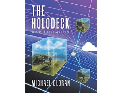 Livro The Holodeck A Specification de Michael Cloran (Inglês)