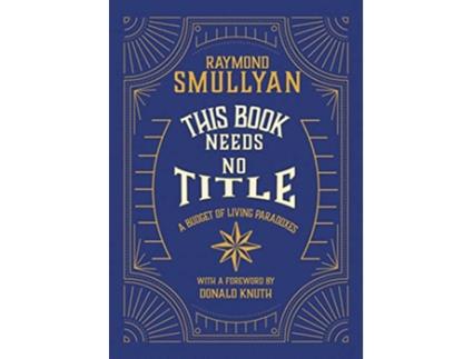 Livro This Book Needs No Title A Budget of Living Paradoxes de Raymond M Smullyan (Inglês)