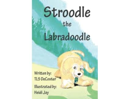 Livro Stroodle the Labradoodle de TLS DeCoster (Inglês)