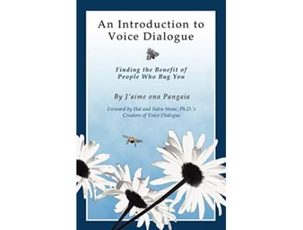 Livro An Introduction to Voice Dialogue Finding the Benefit of People Who Bug You de Jaime ona Pangaia (Inglês)