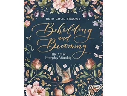 Livro Beholding and Becoming de Ruth Chou Simons (Inglês - Capa Dura)
