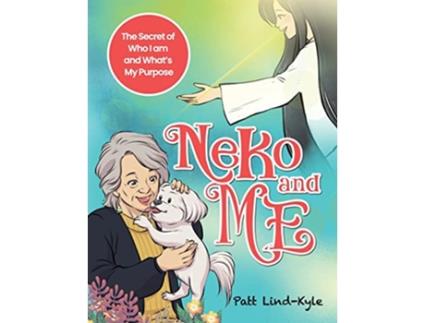 Livro Neko and Me The Secret of Who I Am and Whats My Purpose de Patt LindKyle MA (Inglês)