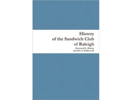 Livro History of the Sandwich Club of Raleigh Raymond L. Murray, Jennifer A. Kulikowski (Inglês)