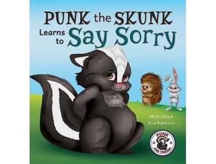 Livro Punk the Skunk Learns to Say Sorry Punk and Friends Learn Social Skills de Misty Black (Inglês - Capa Dura)
