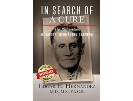 Livro In Search of a Cure The Redemption of Miguel Hernandez Cabrera de Edgar Hernandez (Inglês)