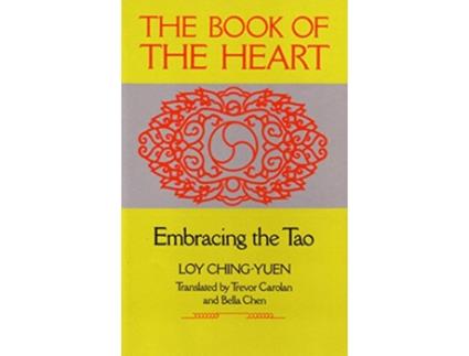Livro The Book of the Heart Embracing the Tao de Loy ChingYuen (Inglês)