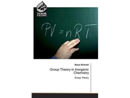 Livro Group Theory in Inorganic Chemistry de Roya Ahmadi (Inglês)