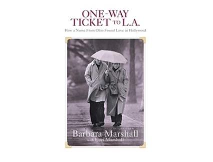 Livro One Way Ticket to LA How A Nurse From Ohio Found Love in Hollywood de Barbara Marshall Lori Marshall (Inglês)