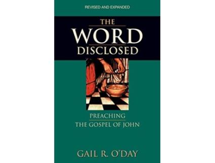 Livro The Word Disclosed Preaching the Gospel of John de Gail R ODay (Inglês)